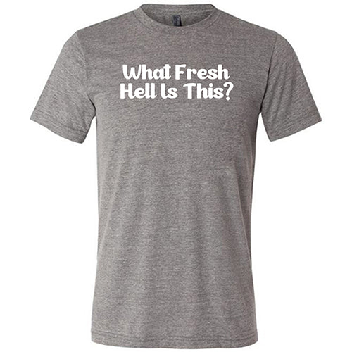 What Fresh Hell Is This Shirt Unisex - Image 5