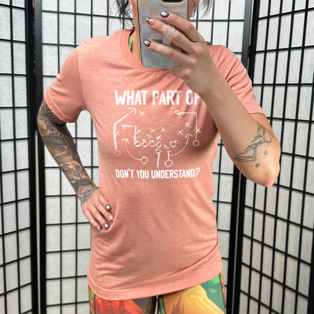 What Part Of Football Plays Don't You Understand? Shirt Unisex - Image 10