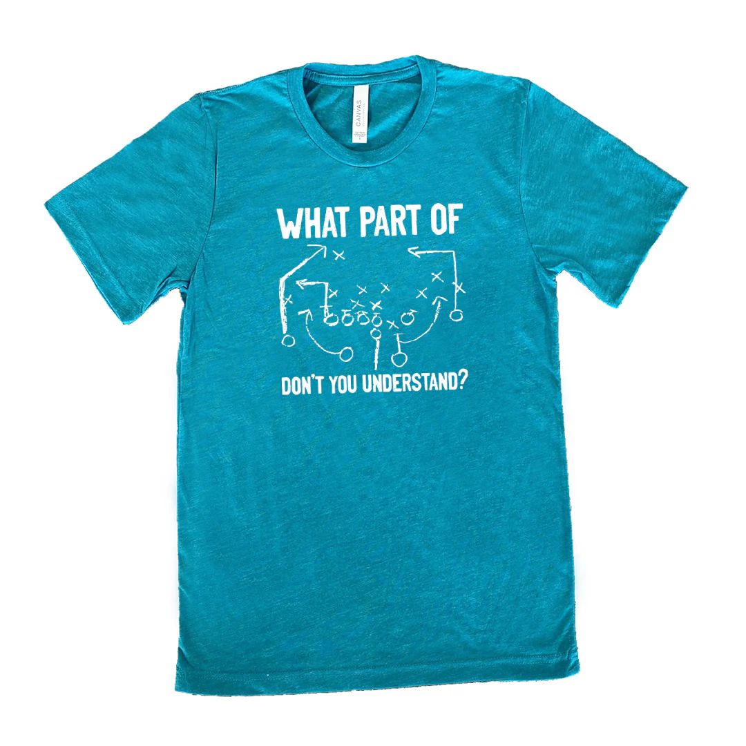 What Part Of Football Plays Don't You Understand? Shirt Unisex - Image 11