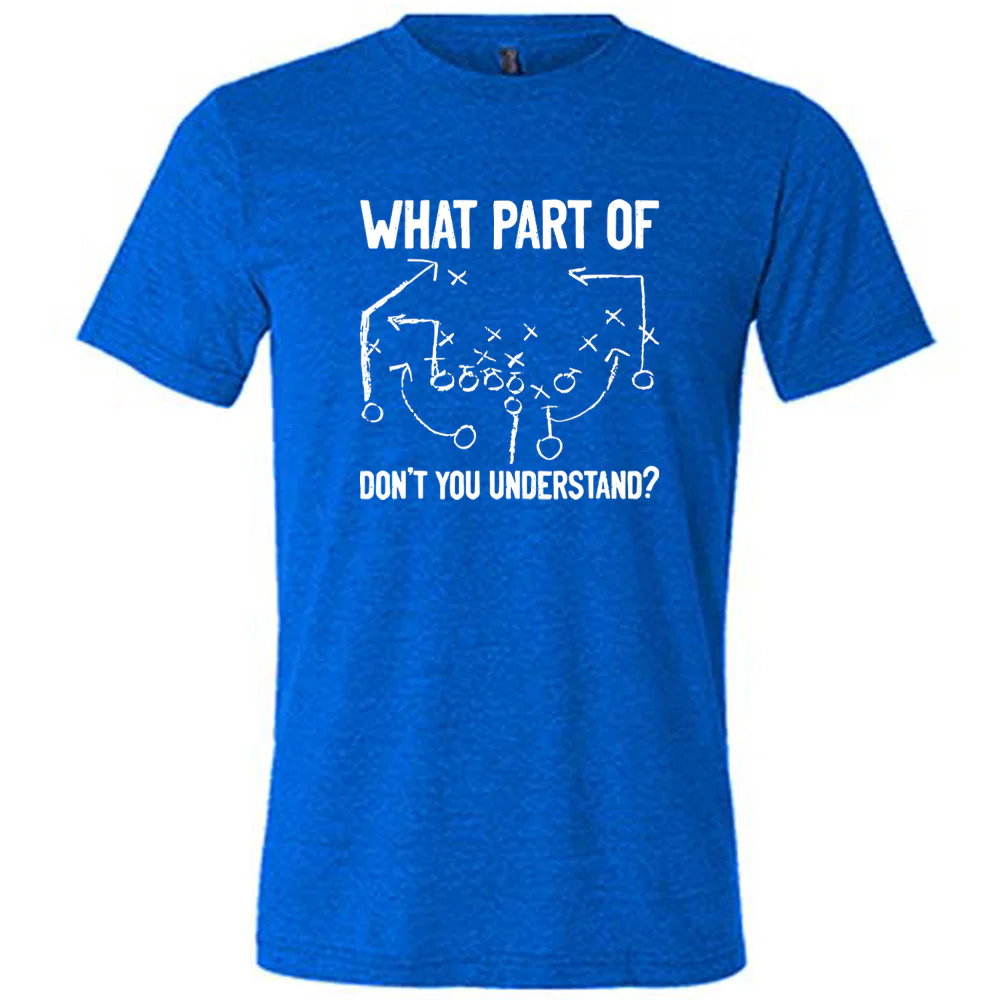 What Part Of Football Plays Don't You Understand? Shirt Unisex - Image 3