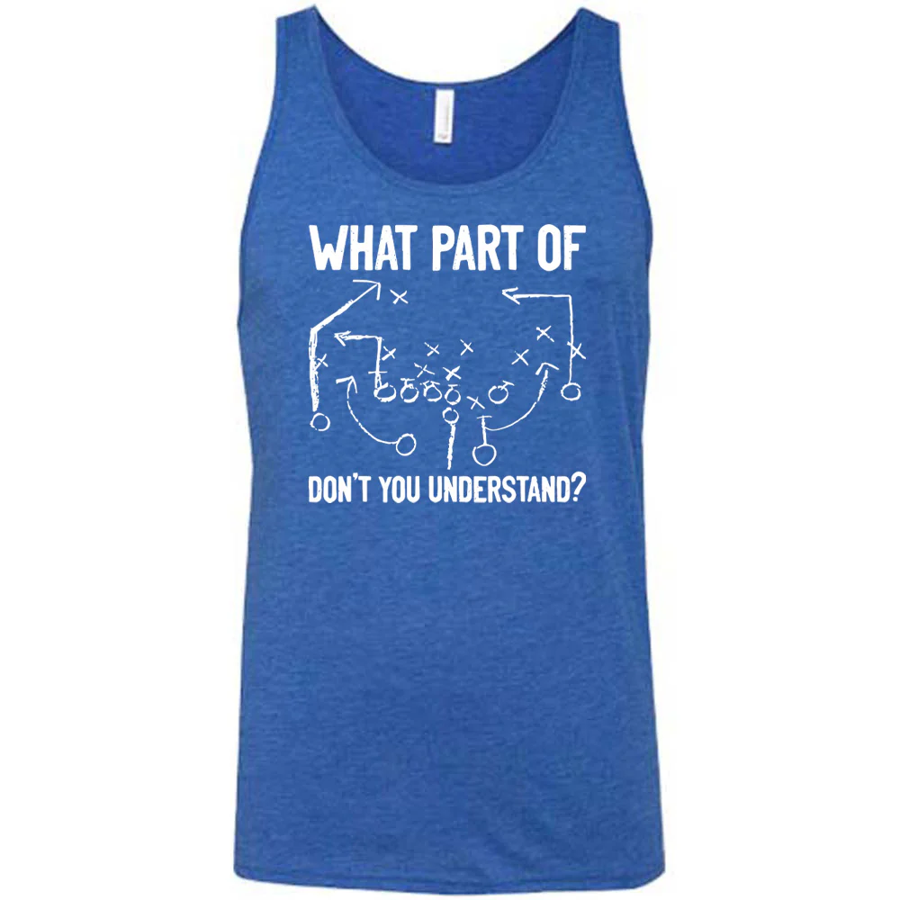 What Part Of Football Plays Don't You Understand? Shirt Unisex - Image 4