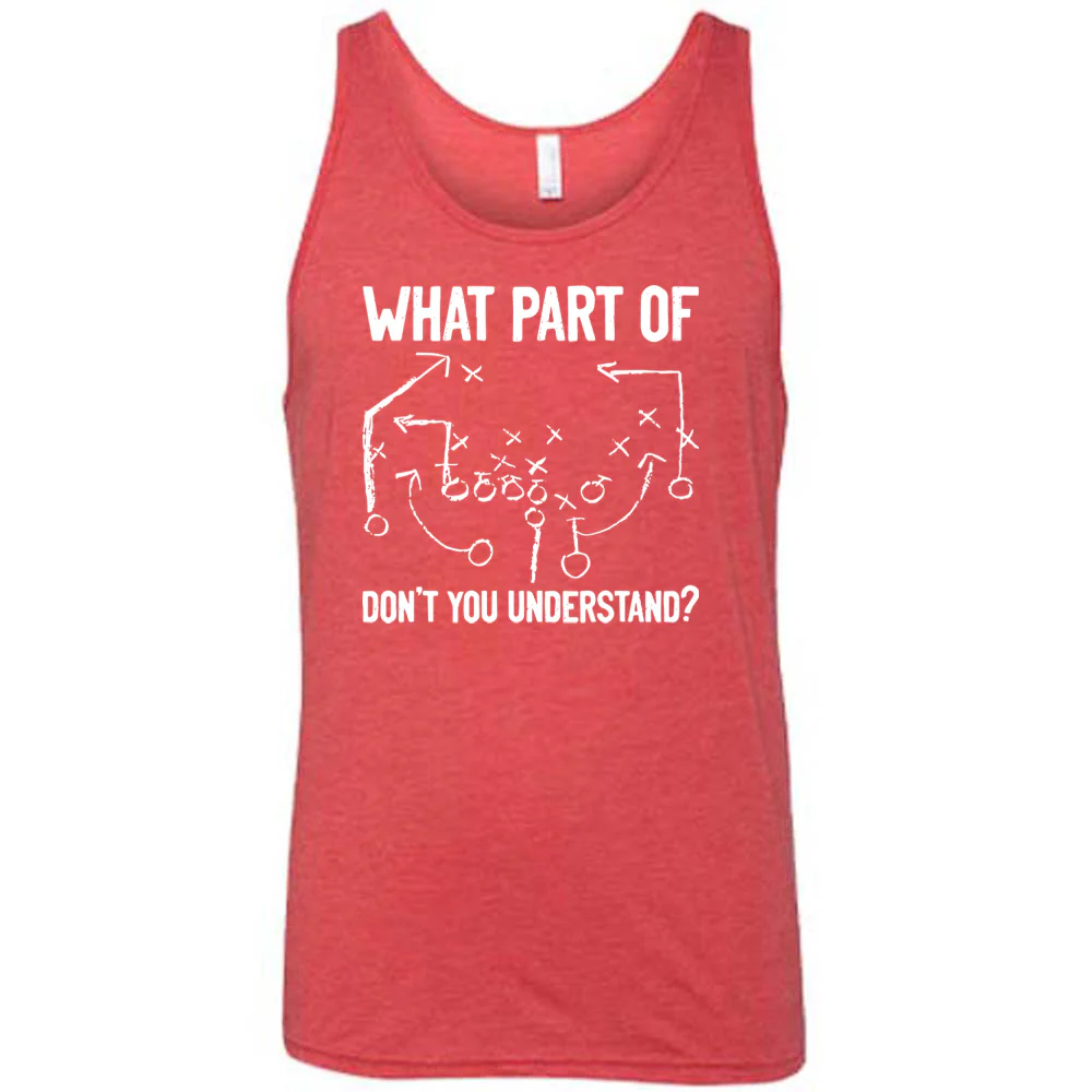 What Part Of Football Plays Don't You Understand? Shirt Unisex - Image 8