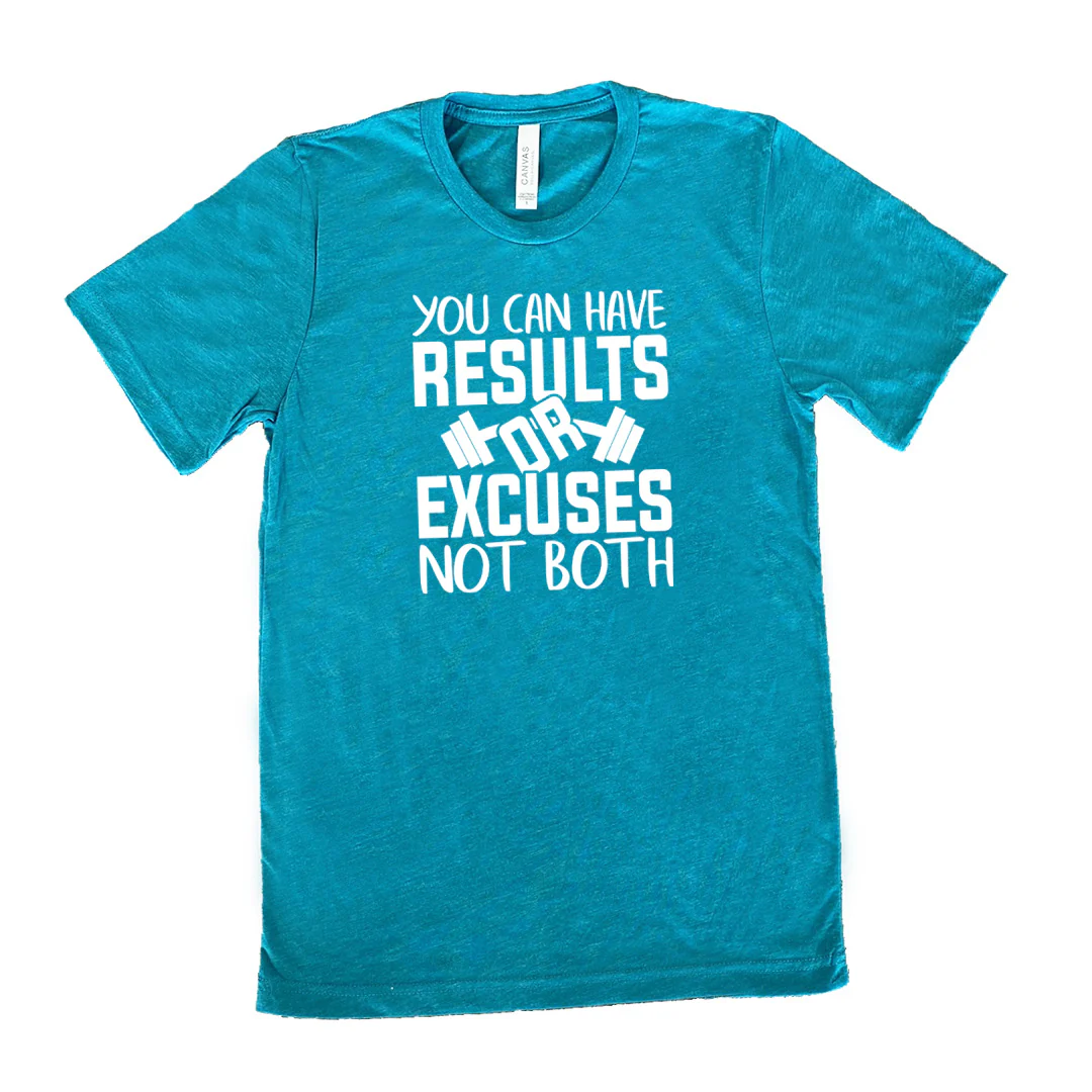 You Can Have Results or Excuses Not Both Shirt Unisex - Image 9