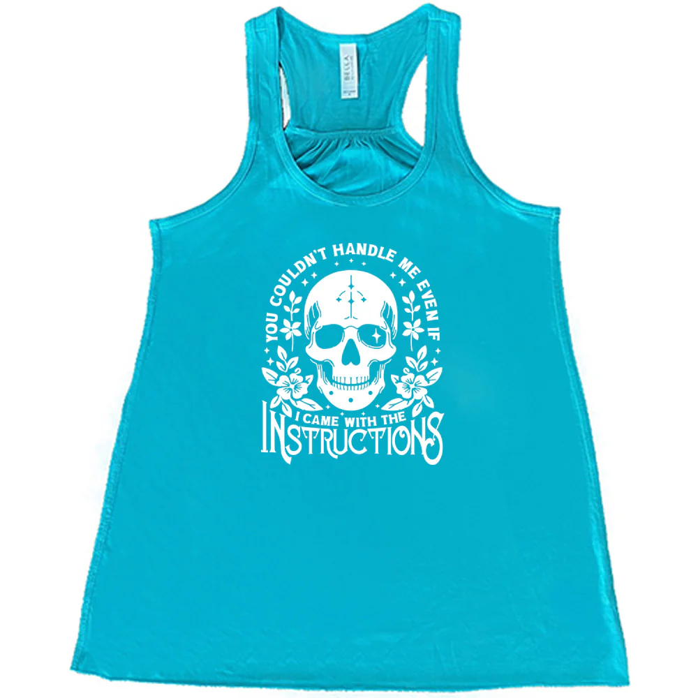 You Couldn't Handle Me Even If I Came With The Instructions Shirt - Image 2