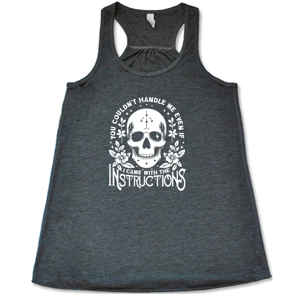 You Couldn't Handle Me Even If I Came With The Instructions Shirt - Image 5
