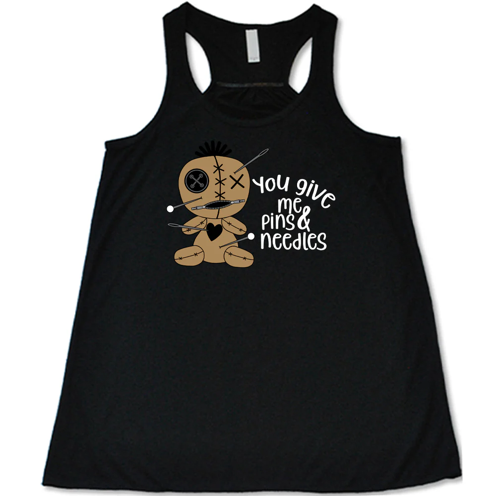 You Give Me Pins And Needles Shirt - Image 2