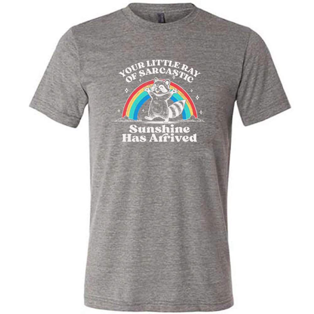 Your Little Ray of Sarcastic Sunshine Has Arrived Shirt Unisex - Image 4