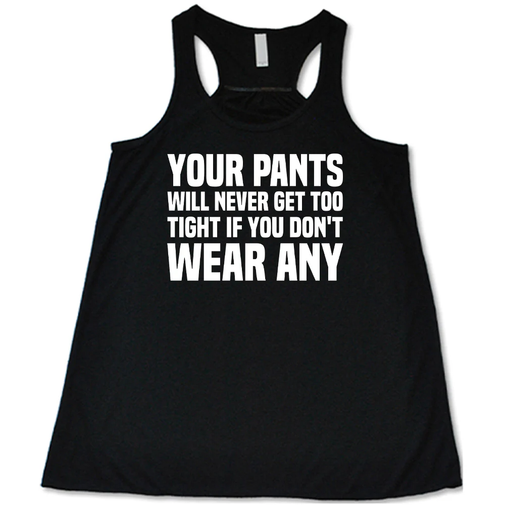 Your Pants Will Never Get Too Tight If You Don't Wear Any Shirt