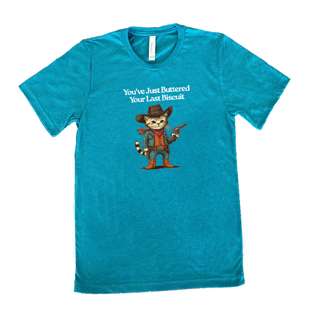 You've Just Buttered Your Last Biscuit Shirt Unisex - Image 11