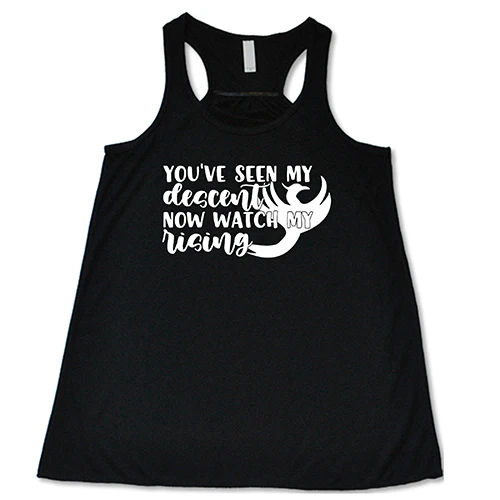 You've Seen My Descent Now Watch My Rising Shirt - Image 2