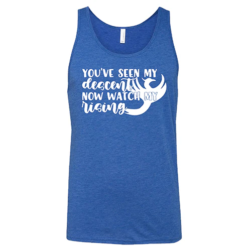 You've Seen My Descent Now Watch My Rising Shirt Unisex - Image 6